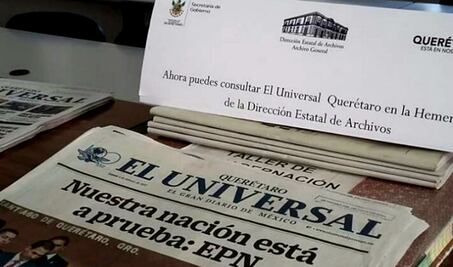 EL UNIVERSAL Querétaro ya se puede consultar en el Archivo Histórico