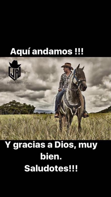 "Aquí andamos y muy bien", dice Julión Álvarez a sus fans