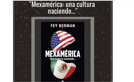 Fey Berman presenta el libro Mexamérica