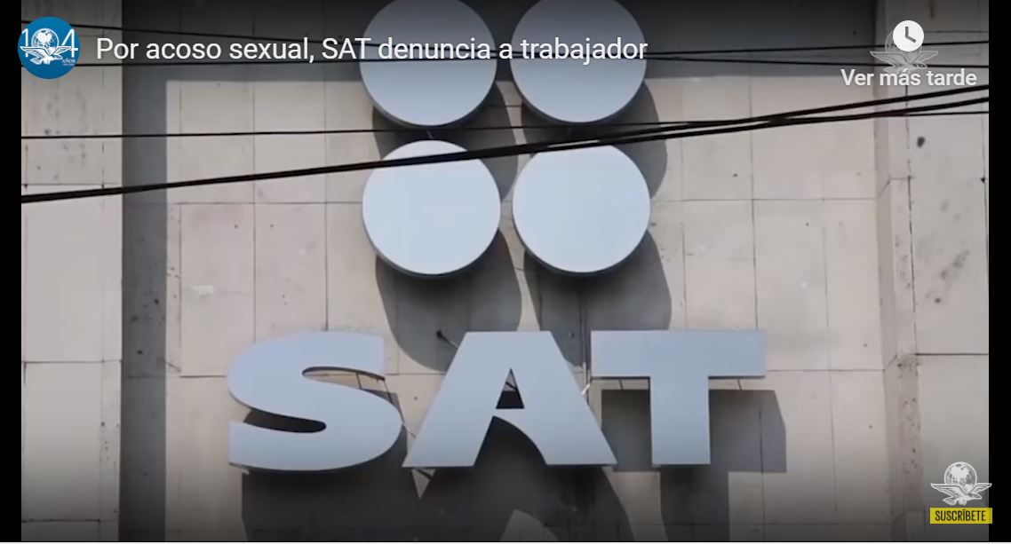 Por acoso sexual, SAT denuncia a trabajador